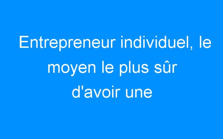 Lire la suite à propos de l’article Entrepreneur individuel, le moyen le plus sûr d'avoir une meilleure communication avec vos clients!